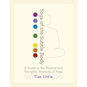 Yoga of the Subtle Body - by  Tias Little (Paperback) - 1 of 1