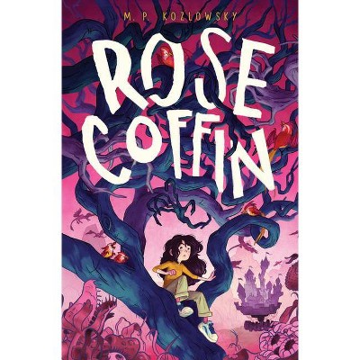 Rose Coffin - by  M P Kozlowsky (Hardcover)