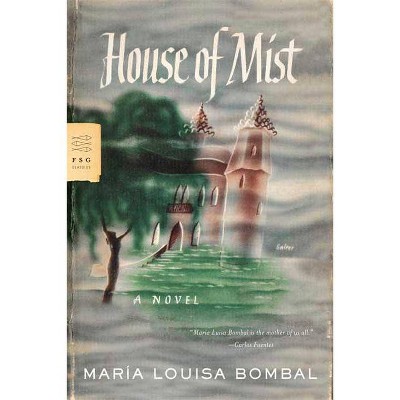 House of Mist - (FSG Classics) by  Maria Luisa Bombal (Paperback)