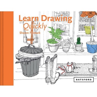 Learn Drawing Quickly - (Learn Quickly) by  Sharon Finmark (Hardcover)