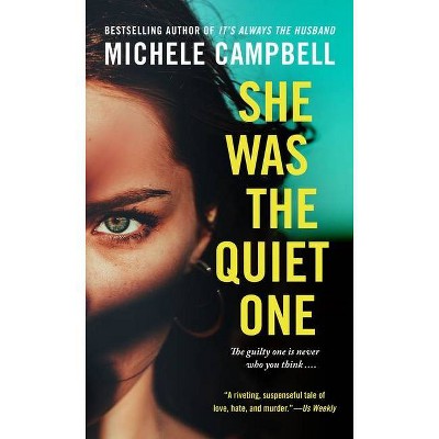 She Was the Quiet One - by  Michele Campbell (Paperback)