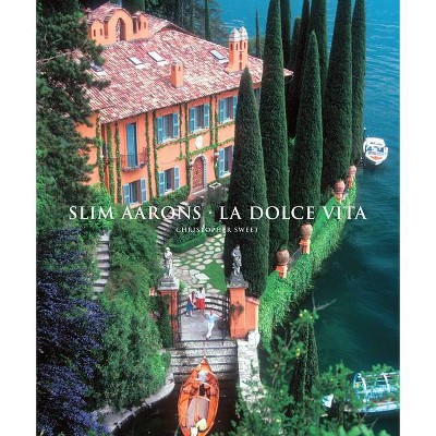 Slim Aarons: La Dolce Vita - (Getty Images) by  Slim Aarons & Christopher Sweet (Hardcover)