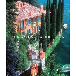 Slim Aarons: La Dolce Vita - (Getty Images) by  Slim Aarons & Christopher Sweet (Hardcover)