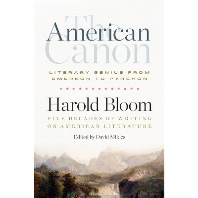 The American Canon: Literary Genius from Emerson to Pynchon - Annotated by  Harold Bloom (Hardcover)