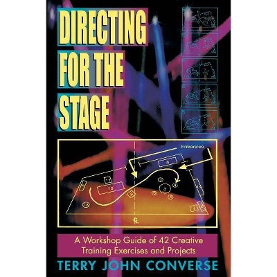 Directing for the Stage - by  Terry John Converse (Paperback)