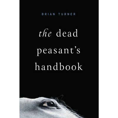 The Dead Peasant's Handbook - by  Brian Turner (Paperback)