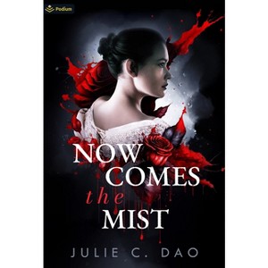 Now Comes the Mist - by  Julie C Dao (Paperback) - 1 of 1