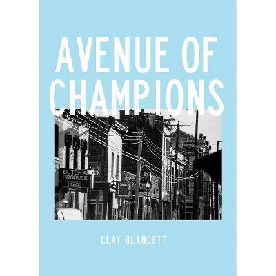 Avenue of Champions - by  Clay Blancett (Paperback)