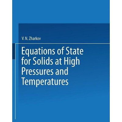 Equations of State for Solids at High Pressures and Temperatures - by  V N Zharkov (Paperback)