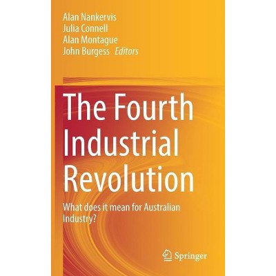 The Fourth Industrial Revolution - by  Alan Nankervis & Julia Connell & Alan Montague & John Burgess (Hardcover)