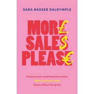 More Sales Please - by  Sara Nasser Dalrymple (Paperback) - 1 of 1