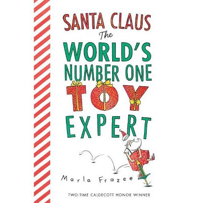 Santa Claus the World's Number One Toy Expert (Board Book) - by  Marla Frazee