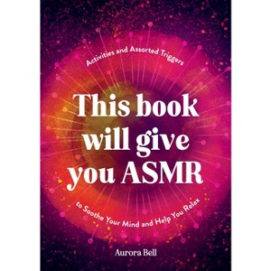This Book Will Give You Asmr - by  Aurora Bell (Paperback) - 1 of 1