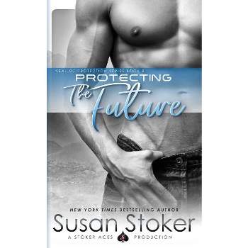 Protecting the Future - (Seal of Protection) by  Susan Stoker (Paperback)