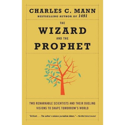 The Wizard and the Prophet - by  Charles Mann (Paperback)