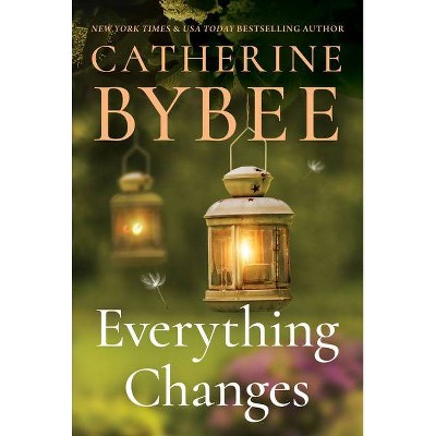 Everything Changes - (Creek Canyon) by  Catherine Bybee (Paperback)