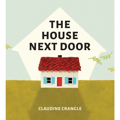 The House Next Door - by  Claudine Crangle (Hardcover)