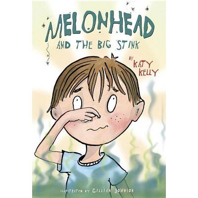 Melonhead and the Big Stink - by  Katy Kelly (Paperback)