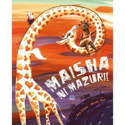 Maisha Ni Mazuri! (Life Is Beautiful!) - by  Ana Eulate (Paperback)