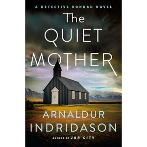 The Quiet Mother - (Detective Konrad) by  Arnaldur Indridason (Hardcover) - 1 of 1
