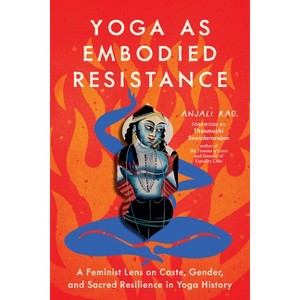 Yoga as Embodied Resistance - by  Anjali Rao (Paperback) - 1 of 1