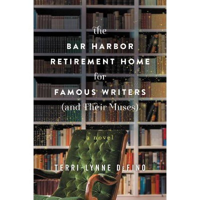 The Bar Harbor Retirement Home for Famous Writers (and Their Muses) - by  Terri-Lynne Defino (Paperback)