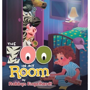 The Zoo In My Room - by  Robbyn Engelhardt (Hardcover) - 1 of 1