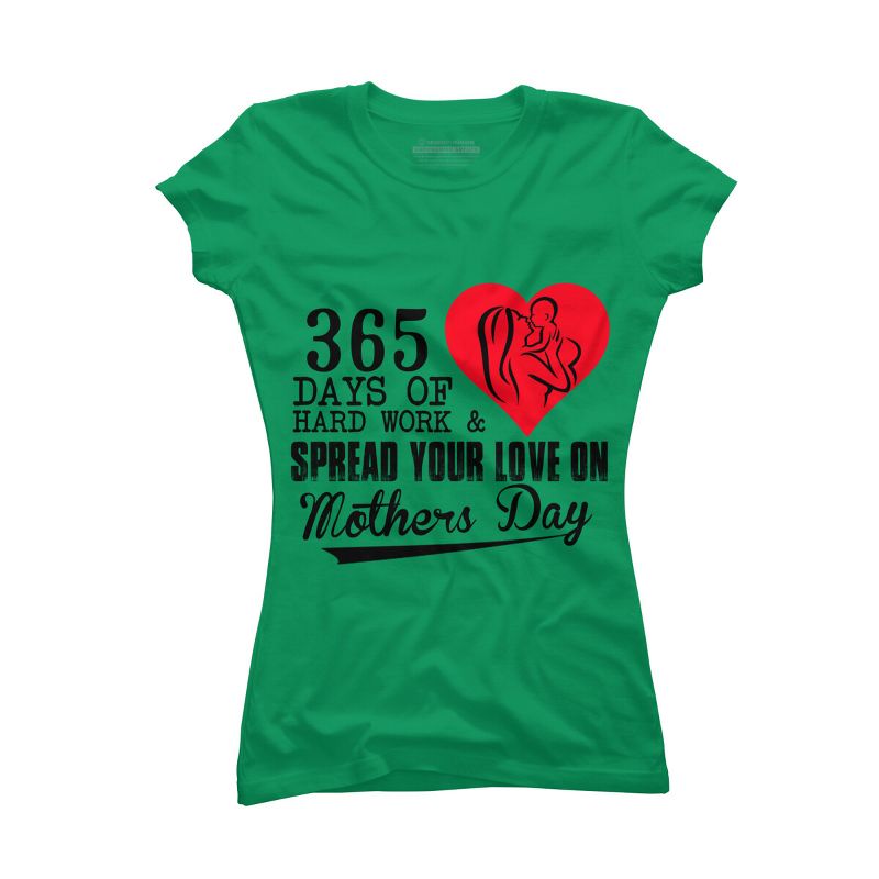 Junior's Design By Humans Mother's Day 365 Days of Hard Work and Love By kuntee T-Shirt, 1 of 3