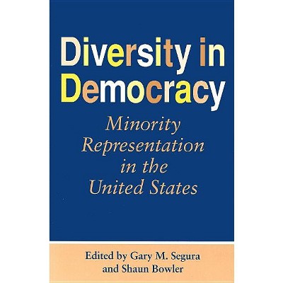 Diversity in Democracy - (Race, Ethnicity, and Politics) by  Gary M Segura & Shaun Bowler (Paperback)