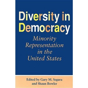 Diversity in Democracy - (Race, Ethnicity, and Politics) by  Gary M Segura & Shaun Bowler (Paperback) - 1 of 1