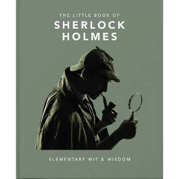 The Little Book of Sherlock Holmes - (Little Books of Literature) by  Hippo! Orange (Hardcover)
