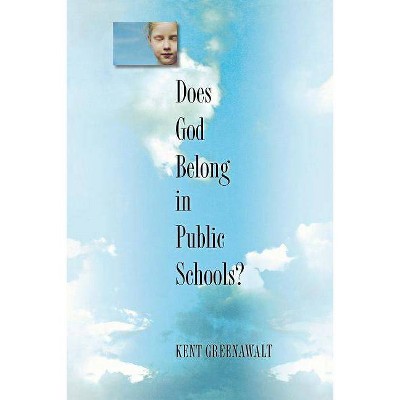 Does God Belong in Public Schools? - Annotated by  Kent Greenawalt (Paperback)