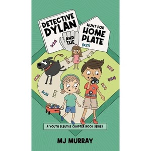 Detective Dylan and the Hunt for Home Plate - (A Youth Sleuths Chapter Book) by Mj Murray - 1 of 1