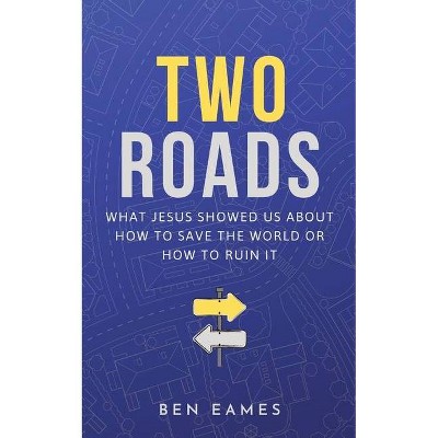 Two Roads - by  Ben Eames (Paperback)