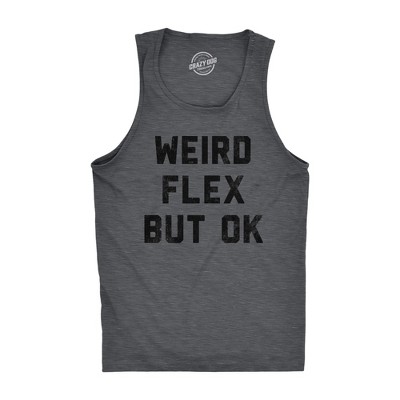 Mens Weird Flex But Ok Funny Shirts Sarcastic Fitness Tank For Men - Crazy Dog Men's Tank Top