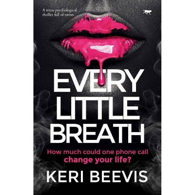 Every Little Breath - by  Keri Beevis (Paperback)