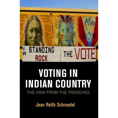 Voting in Indian Country - by  Jean Reith Schroedel (Hardcover)