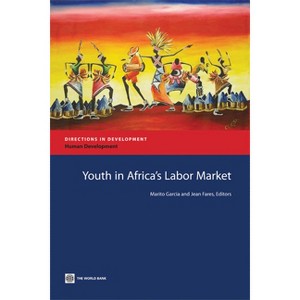 Youth in Africa's Labor Market - (Directions in Development - Human Development) by  Marito H Garcia & Jean Fares (Paperback) - 1 of 1