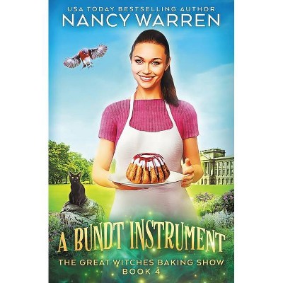 A Bundt Instrument - (The Great Witches Baking Show) by  Nancy Warren (Paperback)