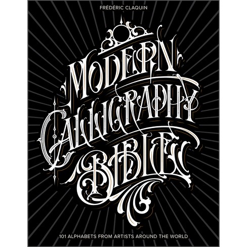 Modern Calligraphy Bible - by Frédéric Claquin (Hardcover)