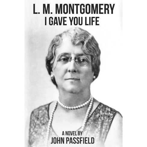 L.m. Montgomery - (the Novels Of John Passfield) By John Passfield ...