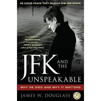 JFK and the Unspeakable - by James W Douglass