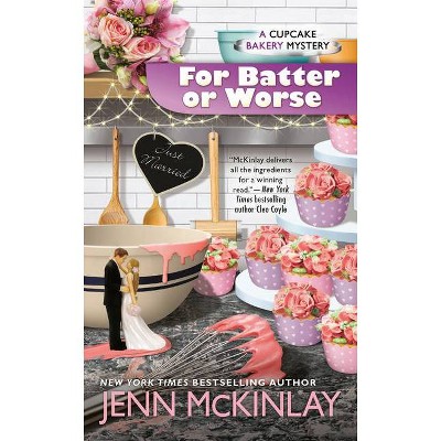 For Batter or Worse - (Cupcake Bakery Mystery) by  Jenn McKinlay (Paperback)