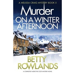 Murder on a Winter Afternoon - (Melissa Craig Mystery) by  Betty Rowlands (Paperback) - 1 of 1