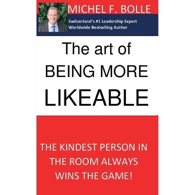 The Art of Being More Likeable - by  Michel F Bolle (Paperback)