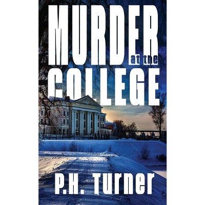 Murder at the College - by  Turner (Paperback)