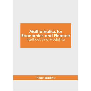 Mathematics for Economics and Finance: Methods and Modeling - by  Hope Bradley (Hardcover)
