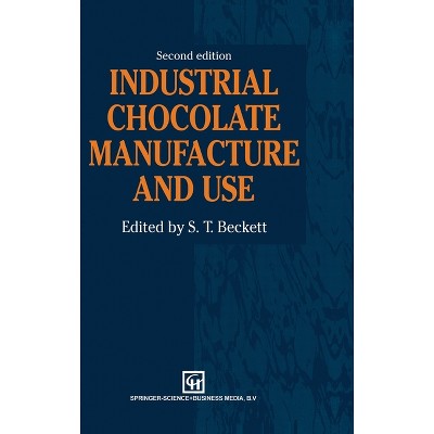 Industrial Chocolate Manuf & Use - 2nd Edition by  Beckett (Hardcover)