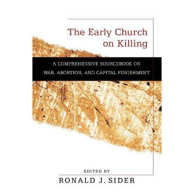 Early Church on Killing - by  Ronald J Sider (Paperback)