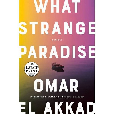 What Strange Paradise - Large Print by  Omar El Akkad (Paperback)